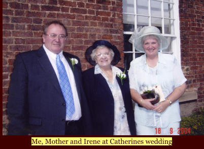 Me, Mother and Irene at Catherines wedding